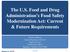 The U.S. Food and Drug Administration s Food Safety Modernization Act: Current & Future Requirements