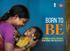 BORN TO. 25 Years of India s Progress in Maternal and Child Health