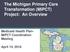 The Michigan Primary Care Transformation (MiPCT) Project: An Overview. Medicaid Health Plan- MiPCT Coordination Meeting