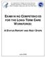 EXAMINING COMPETENCIES WORKFORCE: FOR THE LONG-TERM CARE A STATUS REPORT AND NEXT STEPS