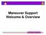 Maneuver Support Welcome & Overview. Maneuver Support Center
