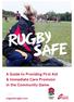 A Guide to Providing First Aid & Immediate Care Provision in the Community Game RUGBY SAFE
