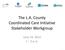 The L.A. County Coordinated Care Initiative Stakeholder Workgroup. June 19, p.m.