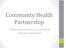 Community Health Partnership. Improving the health of our community through collaboration