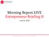 Morning Report LIVE Entrepreneur Briefing II. June 3o, 2016