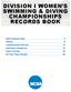 DIVISION I WOMEN S SWIMMING & DIVING CHAMPIONSHIPS RECORDS BOOK