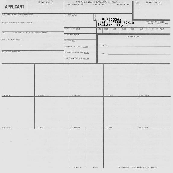 Proper submission of a fingerprint card Appendix A The following must be filled out in order for a card to be processed: NAM - Print or type the Last Name, First Name, and Middle Name.