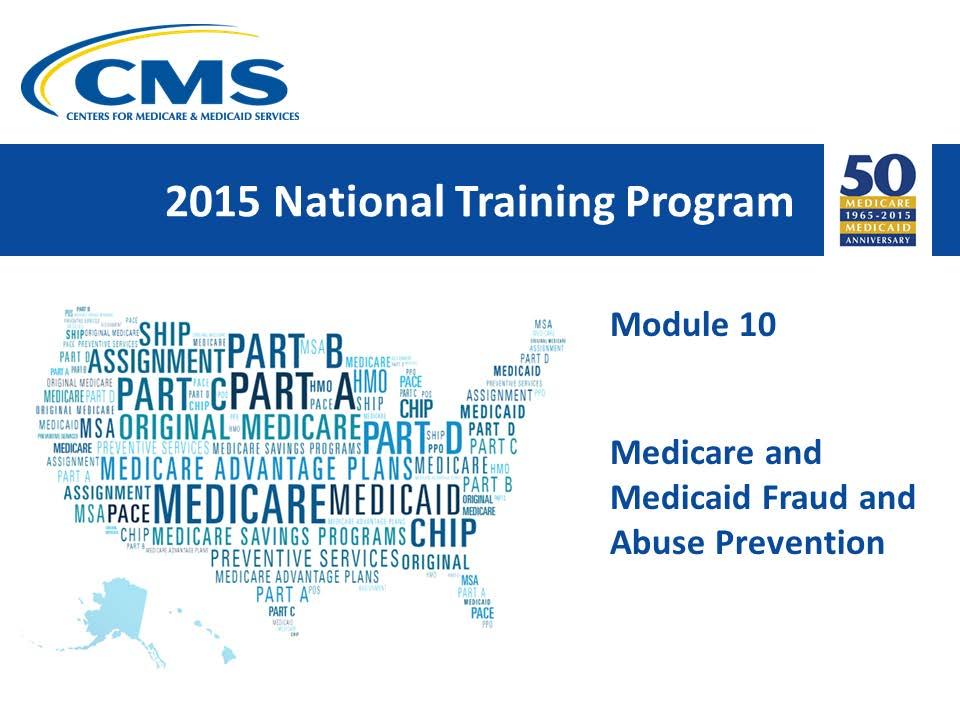 Module 10 explains Medicare and Medicaid fraud and abuse prevention, detection, recovery, and reporting.