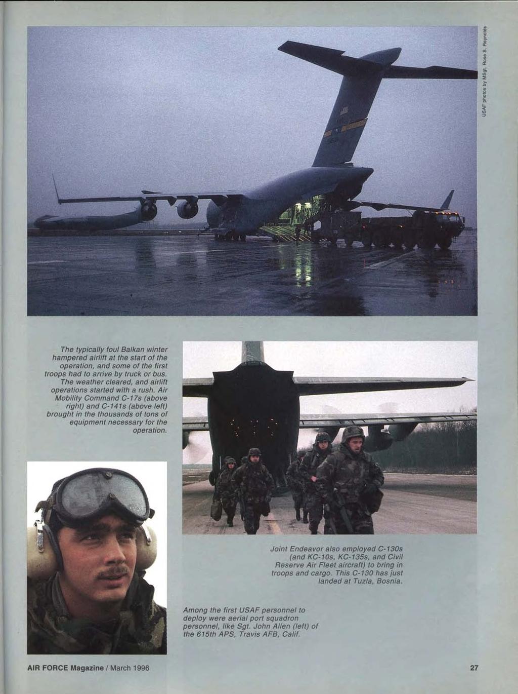 US AF photo s by MSgt. nose s. Rey nolds The typically foul Balkan winter hampered airlift at the start of the operation, and some of the first troops had to arrive by truck or bus.