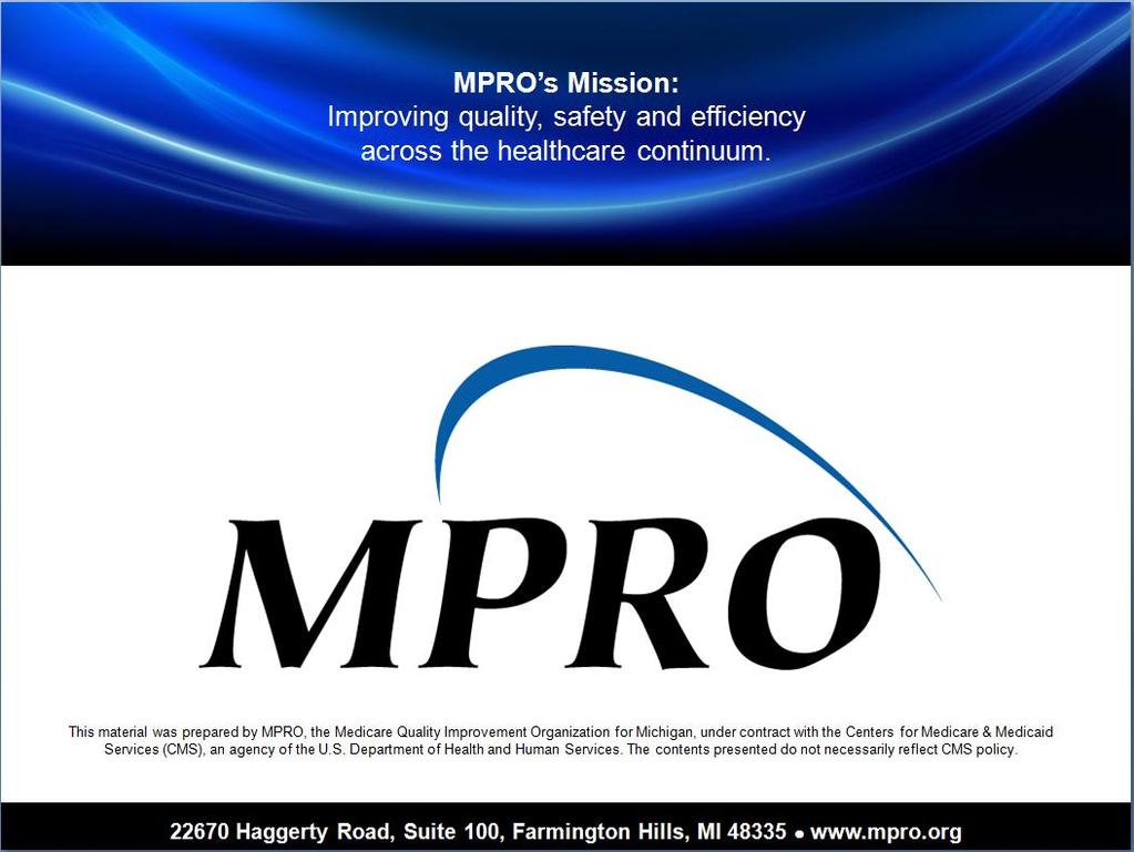 MPRO s Mission: Improving quality, safety and efficiency across the healthcare continuum.