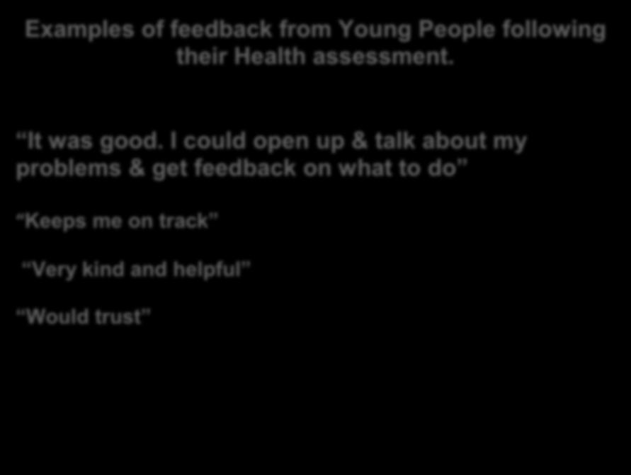 from Young People following their Health assessment.