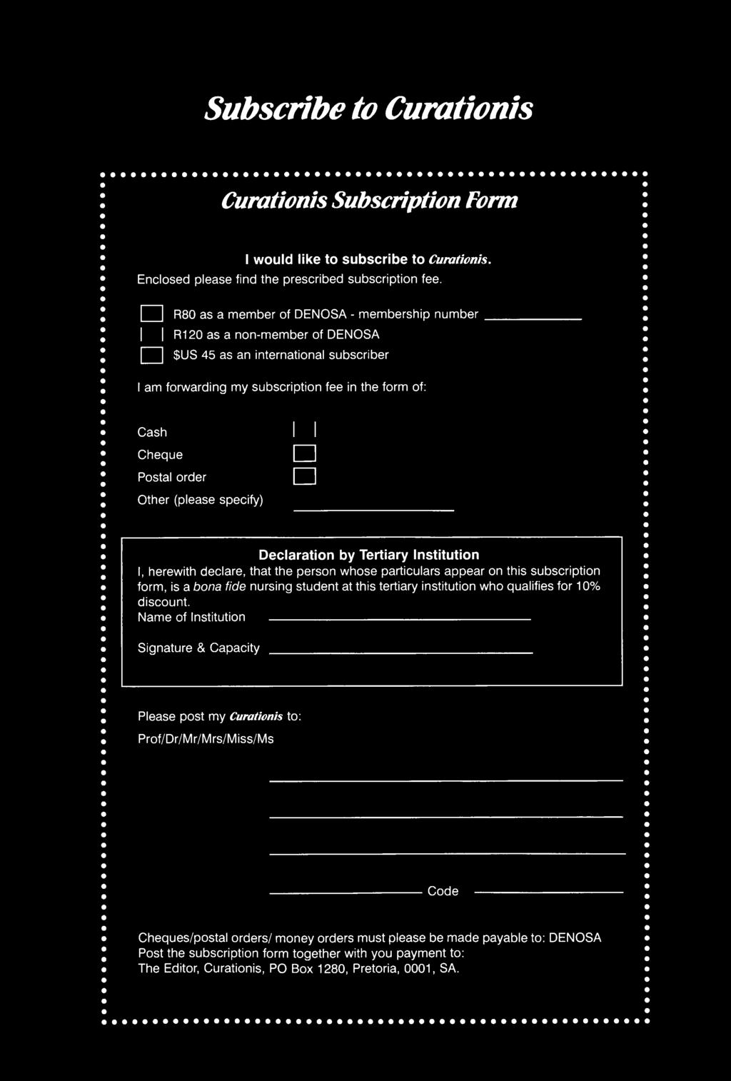 Subscribe to Curationis Curationis Subscription Form I would like to subscribe to Curationis. Enclosed please find the prescribed subscription fee.