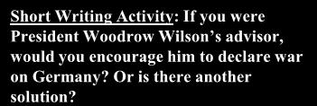 President Woodrow Wilson Short Writing Activity: If you were President Woodrow Wilson s