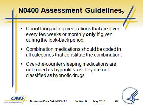 Section N Medications a. For example, Oxazepan may be used as a hypnotic, but it is classified as an antianxiety medication. 3. Include any of these medications given to the resident by any route (e.
