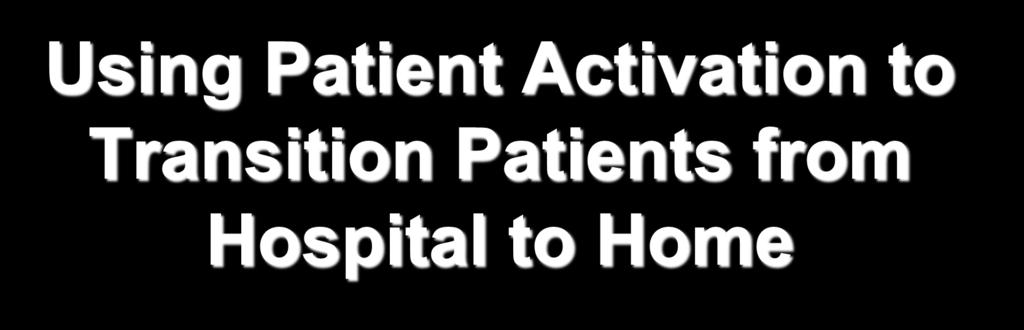 Using Patient Activation to Transition