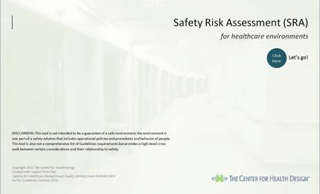 The Center for Health Design: 2012 2015 AHRQ Grant Goals Develop an SRA toolkit that can be used to conduct a proactive safety risk assessment during the healthcare facility design process Further