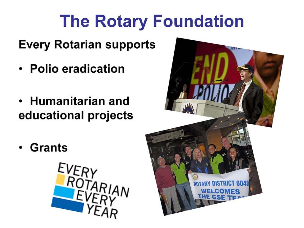 As the world s leading non-government, non-religious humanitarian foundation, The Rotary Foundation has many programs accomplishing various important missions.