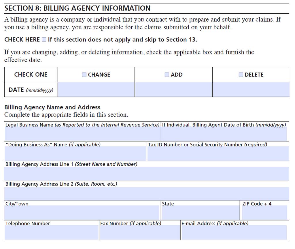 Section 8: Billing Agency Information Complete entire section if a billing agency is used