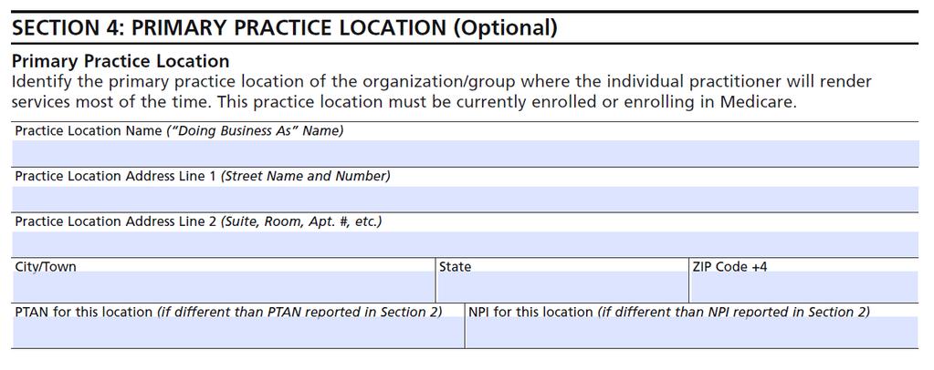 Section 4: Primary Practice Location (Optional) Enter the primary practice location of the organization/group where the