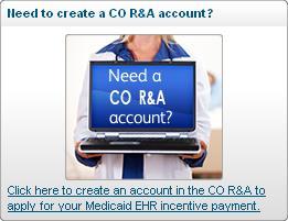 Creating a New CO R&A Account for Eligible Hospital Users To create a new account from the Provider Outreach page, select the leave this site and create an CO R&A account link located on the left