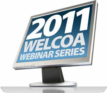Upcoming Training Events WEBINARS WELCOA 2011 Webinar Series We are pleased to announce our dynamic 2011 WELCOA Webinar Series.