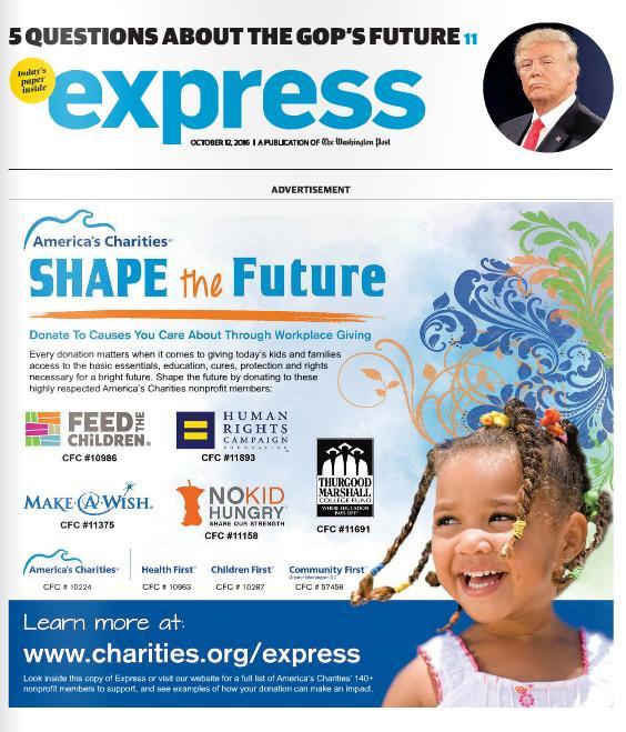 Annual Fall Advertising Campaign Each year, America s Charities purchases a mix of print and digital ad space (i.e. newspaper, metro rail, TV, online ads) and offers that space to our members at a fraction of the cost through our Fall Advertising Campaign.