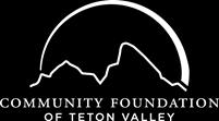 5 grant report may be considered. If an extension is not granted, any unused funds must be returned promptly to the Community Foundation of Teton Valley.