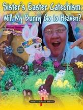 eid=392&month=3&year=2015&day=27&caltype=0 MARCH 28TH BOTHELL-Sister s Easter Catechism: Will My Bunny Go to Heaven?