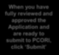 61 Submit the Application Once you click Review/Submit, you will be taken to a read-only view of the Approval Record for final review prior to submitting to PCORI for approval.