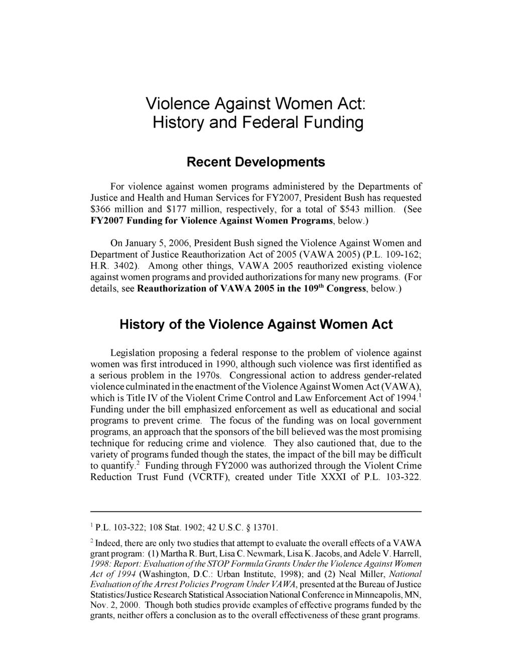 Violence Against Women Act: History and Federal Funding Recent Developments For violence against women programs administered by the Departments of Justice and Health and Human Services for FY2007,