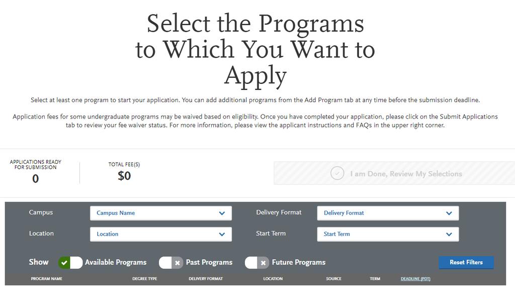 Select Programs Select at least one program to start the application. Additional programs can be added any time before the submission deadline. The page displays all open graduate program.