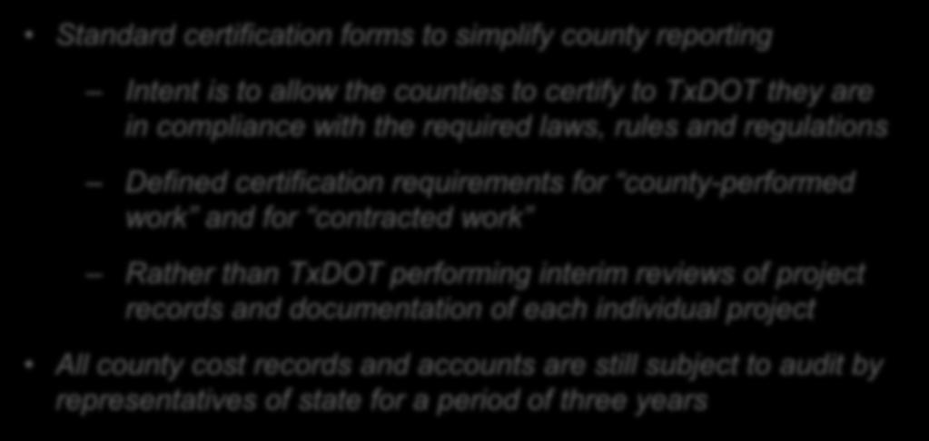 Implementation Procedures Standard certification forms to simplify county reporting Intent is to allow the counties to certify to TxDOT they are in compliance with the required laws, rules and