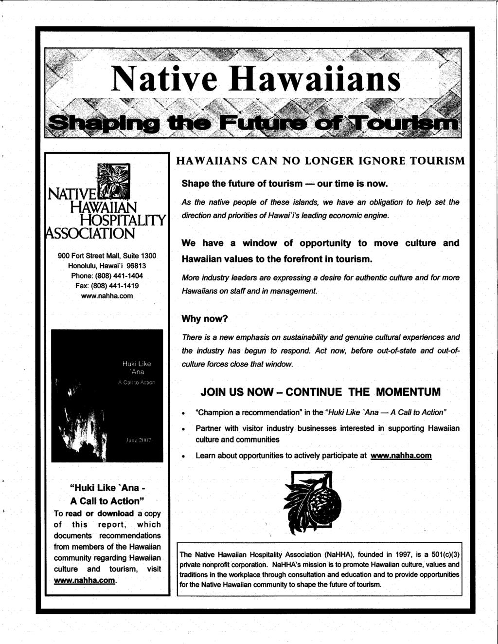 HAWAIIANS CAN NO LONGER IGNORE TOURISM NATIVE ' HAWAIIAN HOSPITALITY SSOCIATION 900 Fort Street Mall, Suite 1300 Honolulu, Hawai'i 96813 Phone: (808)441-1404 Fax: (808)441-1419 www.nahha.