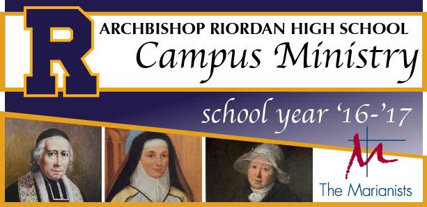 Dear Friends of Archbishop Riordan High School, As a Catholic Marianist school, we continue to "Educate for Formation in Faith" in all areas of school life, with support from faculty and staff,