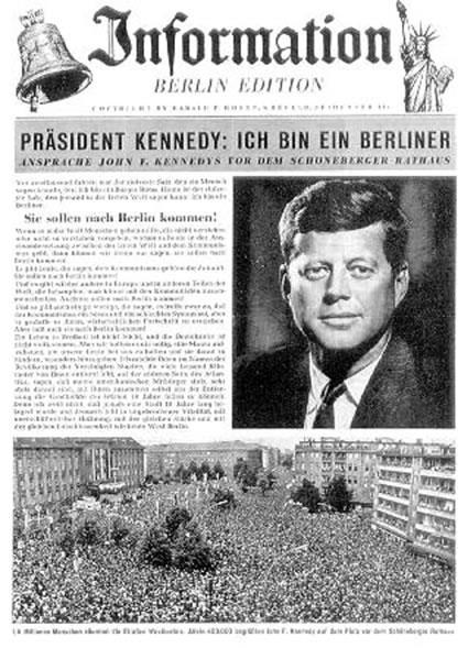 28 June 63: JFK s Berlin Speech -Given at a visit to show solidarity to Berliners All free men, wherever they