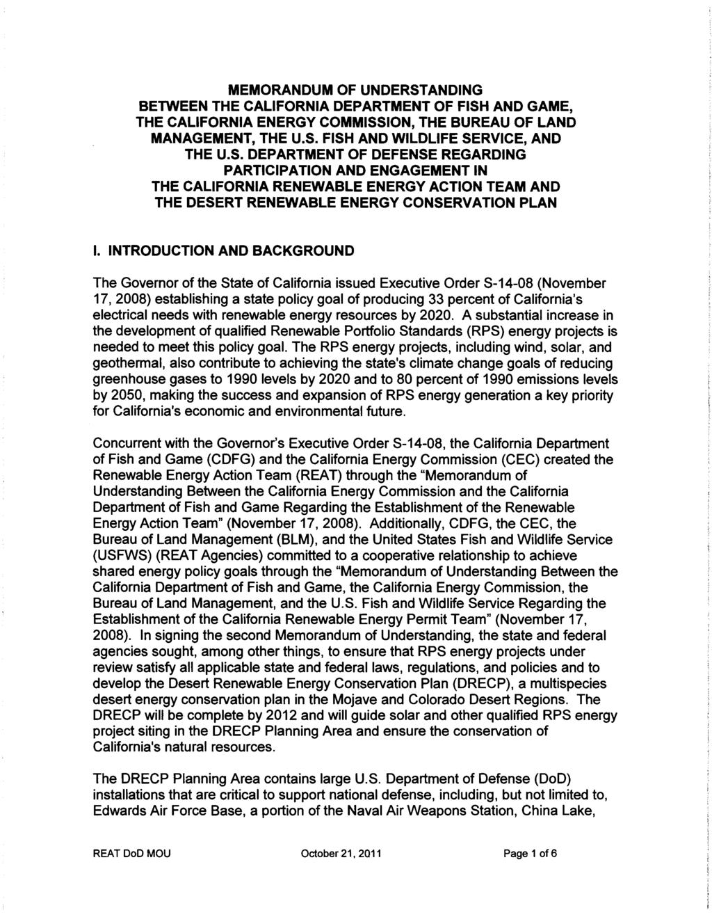 MEMORANDUM OF UNDERSTANDING BETWEEN THE CALIFORNIA DEPARTMENT OF FISH AND GAME, THE CALIFORNIA ENERGY COMMISSION, THE BUREAU OF LAND MANAGEMENT, THE U.S. FISH AND WILDLIFE SERVICE, AND THE U.S. DEPARTMENT OF DEFENSE REGARDING PARTICIPATION AND ENGAGEMENT IN THE CALIFORNIA RENEWABLE ENERGY ACTION TEAM AND THE DESERT RENEWABLE ENERGY CONSERVATION PLAN I.