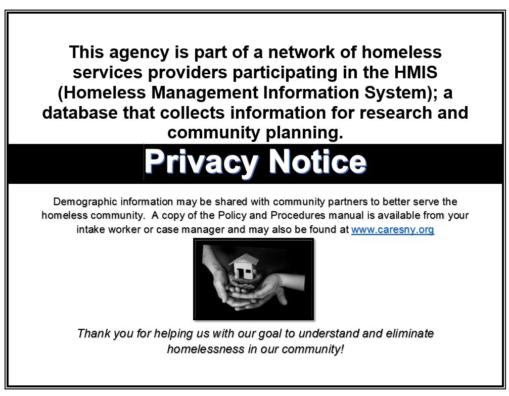 CARES Regional HMIS Policy and Procedures Manual May 2016 P a g e 24 Addendum B: Privacy Documentation Consumer Privacy Notice: All participating agencies MUST display a copy of the below sign at all