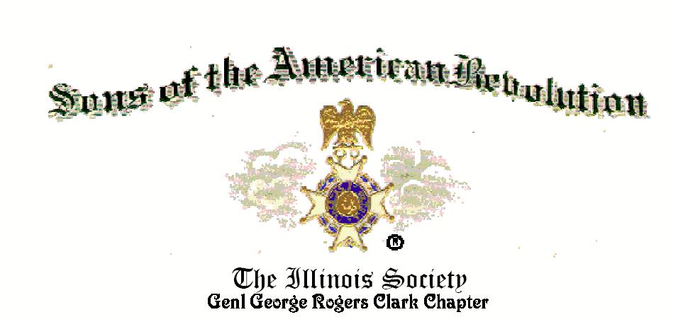 Volume XXVI, Number 4 Page 7 General George Rogers Clark Chapter Illinois Society, Sons of the American Revolution President s Report, First Quarter 2017 Annual Meeting and Banquet Our annual meeting
