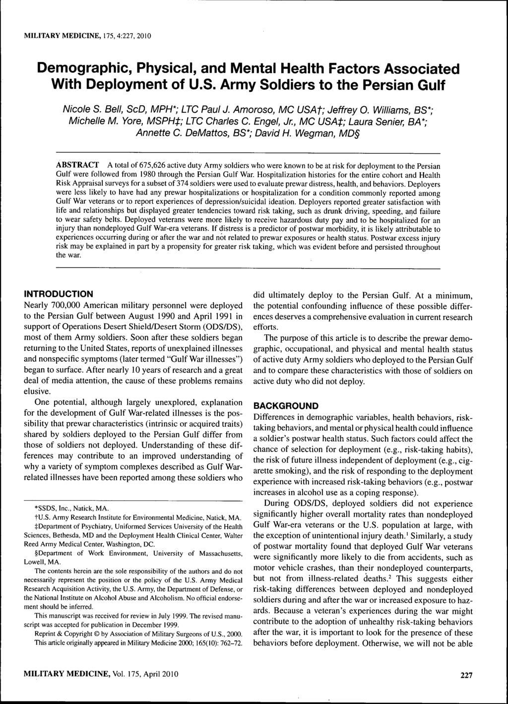 MILITARY MEDICINE, 175,4:227, 2010 Demographic, Physical, and Mental Health Factors Associated With Deployment of U.S. Army Soldiers to the Persian Gulf Nicole S. Bell, ScD, MPH*; LTC Paul J.