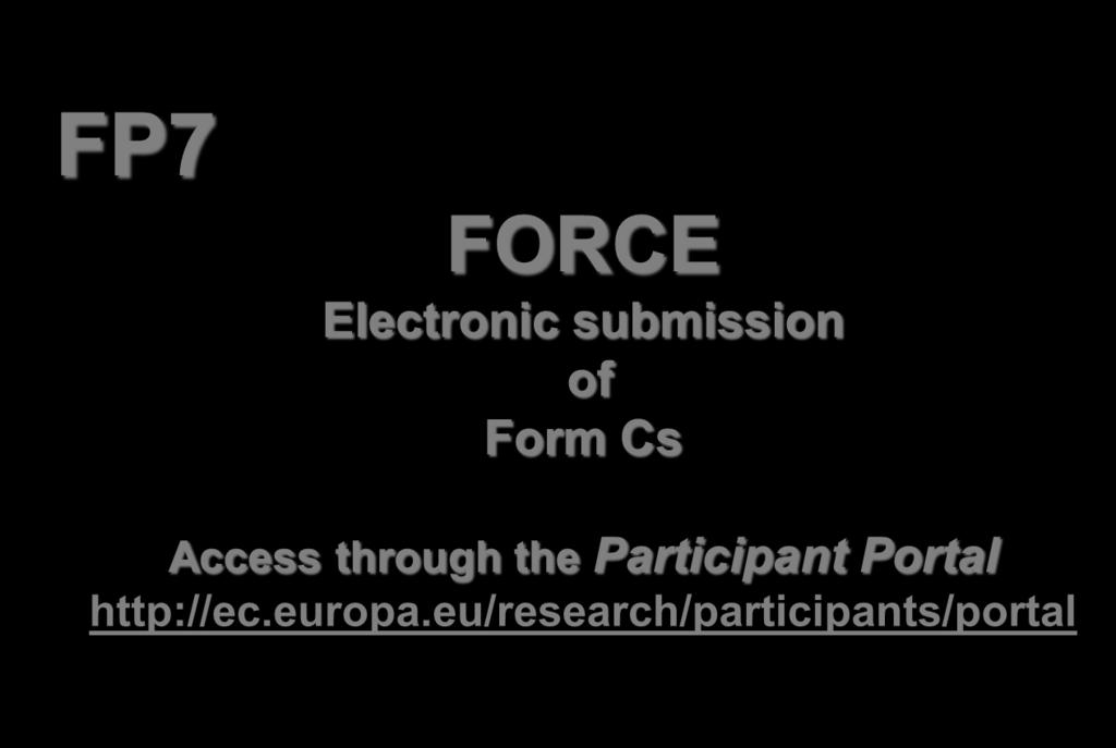 FP7 FORCE Electronic submission of Form Cs Access through the