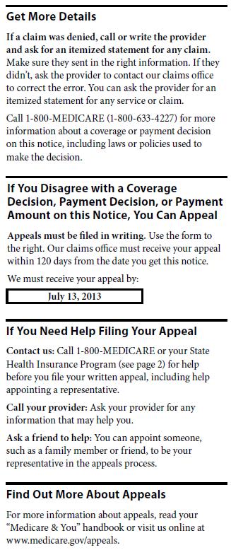1 1 Get More Details. Beneficiaries can call 1-800-MEDICARE to learn what to do about denied claims. Note that facilities can submit corrected claims when the original claim was mistaken.
