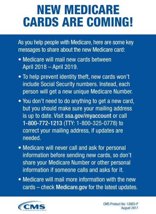 Update 7: New Medicare Cards (update to this memo only) Date: October 2017 As you use this manual, consider the information below from CMS. For more information about the new Medicare cards, see www.