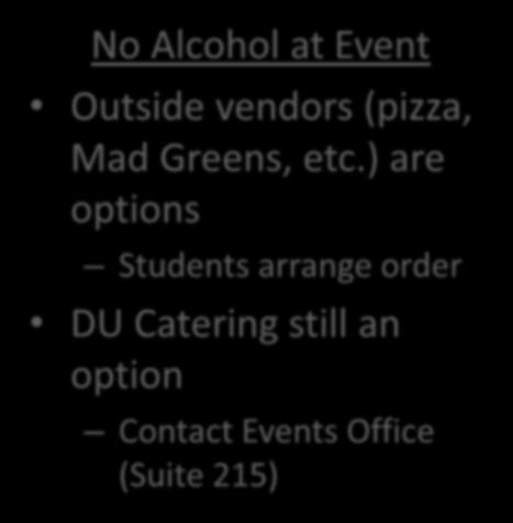 through this process No Alcohol at Event Outside vendors (pizza, Mad Greens, etc.
