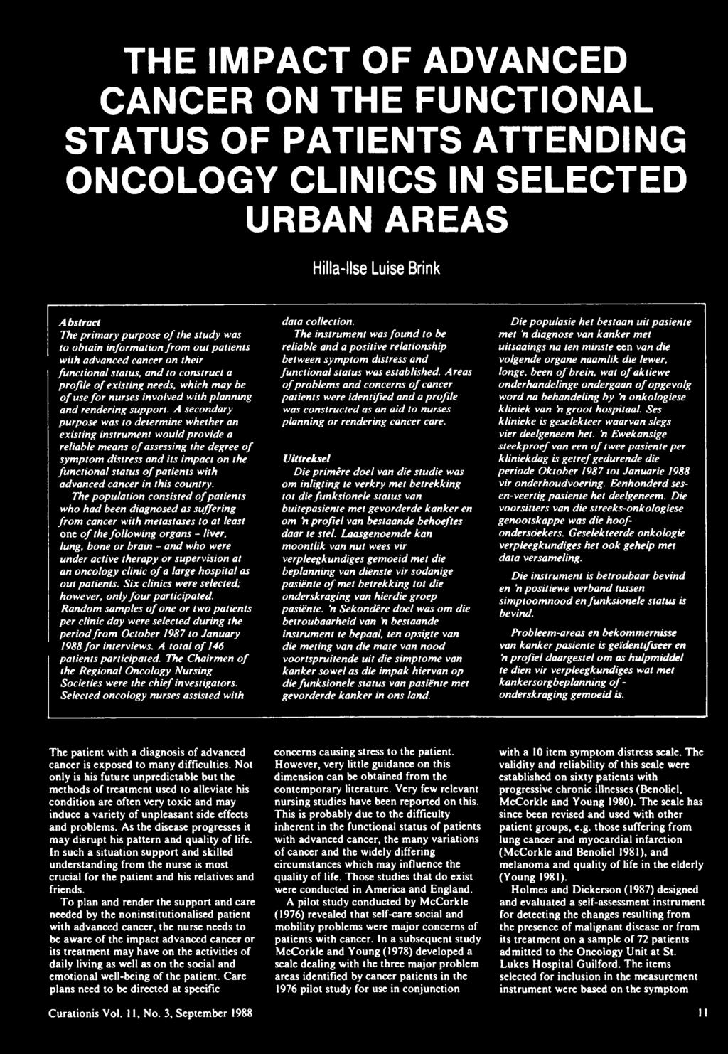 THE IMPACT OF ADVANCED CANCER ON THE FUNCTIONAL STATUS OF PATIENTS ATTENDING ONCOLOGY CLINICS IN SELECTED URBAN AREAS Hilla-llse Luise Brink Abstract The primary purpose o f the study was to obtain
