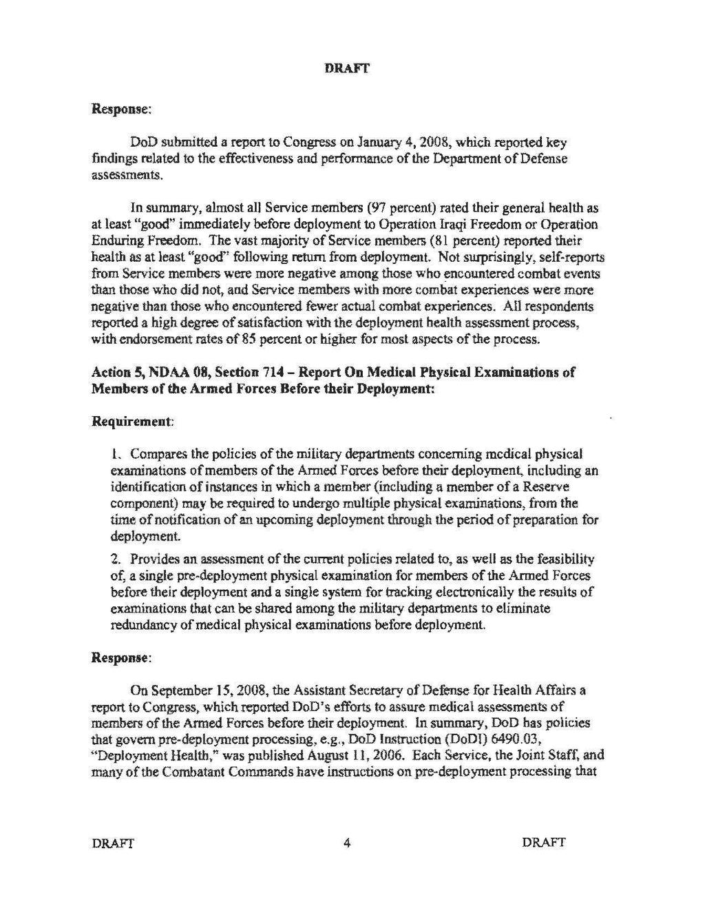 DRAFT Response: DoD submitted a report to Congress on January 4, 2008, which reported key findings related to the effectiveness and performance ofthe Department ofdefense assessments.
