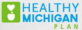 Healthy Michigan Plan Eligibility Requirements Michigan residents who: Ages 19-64 Not qualified or enrolled in Medicare Not pregnant at the time of