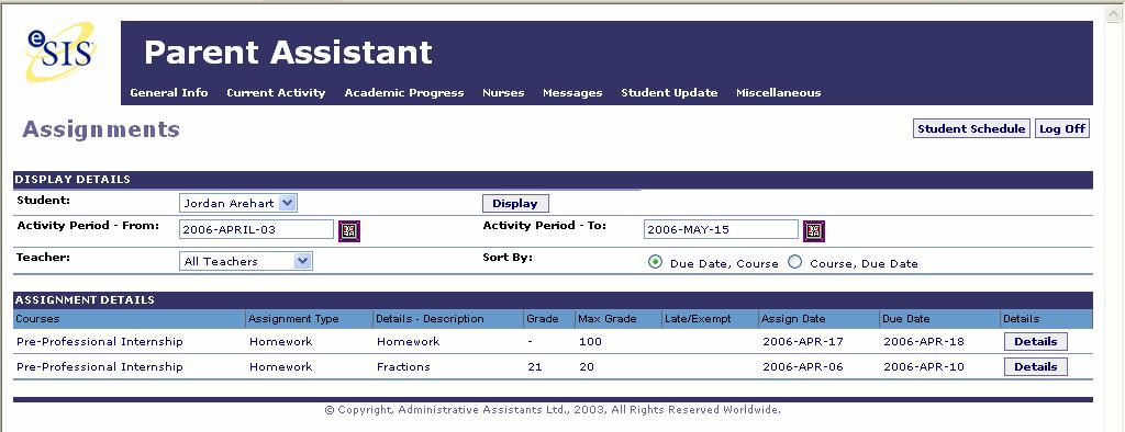 ACADEMIC PROGRESS Assignments Navigation: Academic Progress Menu > Assignments Submenu Description: View student assignments by course, due date, teacher and time period.