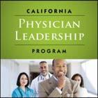 Upcoming Programs California Physician Leadership Program Two days each month: October 2016 April 2017 The California Physician Leadership Program is