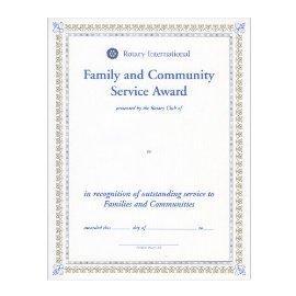 Family and Community Service Award Nominators: Rotary Club President Deadline: Ongoing This award is a certificate that Rotary Clubs may confer on individuals or organizations for outstanding service