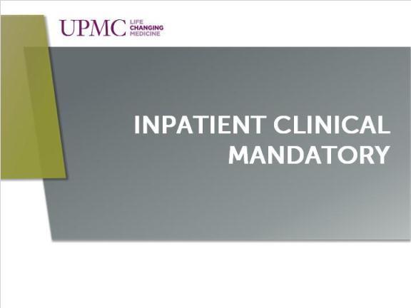 October 15 - December 15, 2013 Inpatient Clinical Mandatory Training 1.